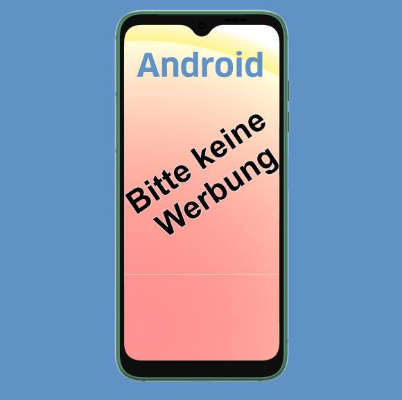 Symbolbild mit Android-Smartphone, dessen Display "Bitte keine Werbung" anzeigt 